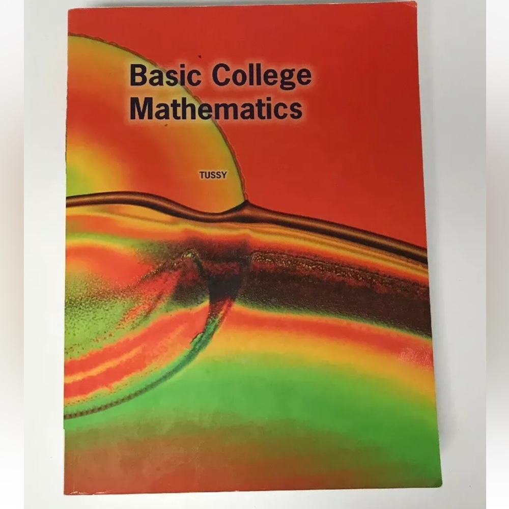 BASIC COLLEGE MATHEMATICS By Alan S Tussy